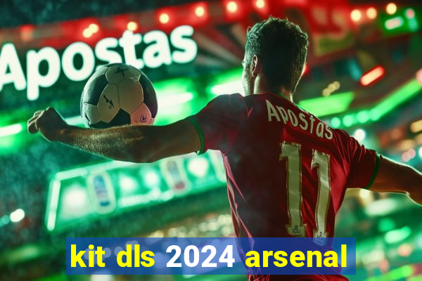 kit dls 2024 arsenal